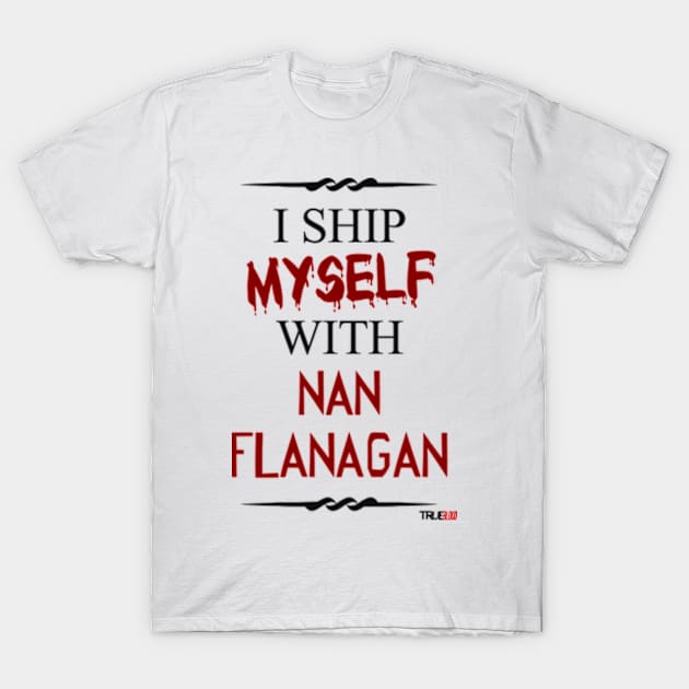 I ship myself with Nan Flanagan T-Shirt by AllieConfyArt